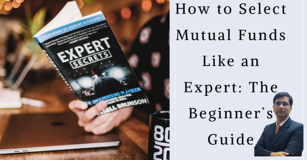 How to  Select  Mutual Funds Like an Expert: The Beginner`s Guide