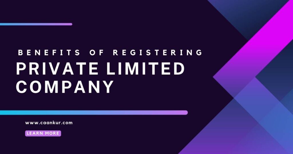 Benefits of Registering a Private Limited Company in India