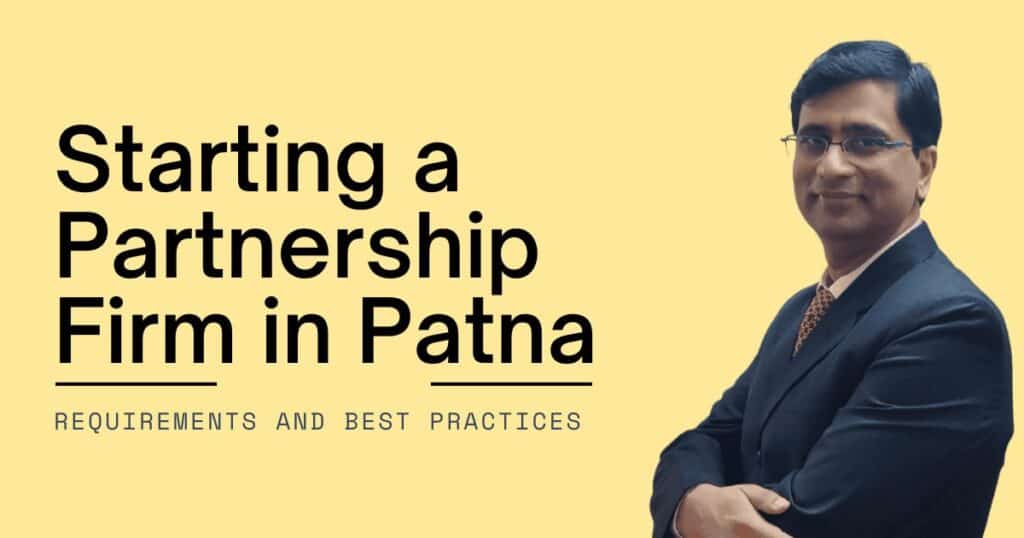 Starting a Partnership Firm in Patna:  Requirements and Best Practices